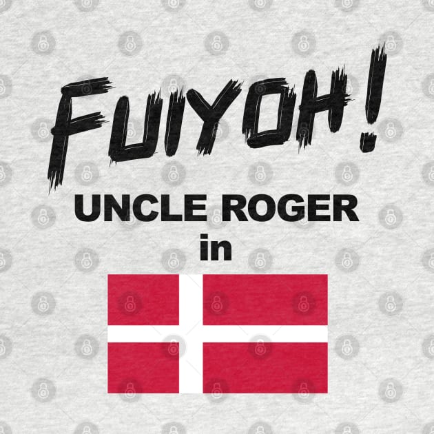 Uncle Roger World Tour - Fuiyoh - Denmark by kimbo11